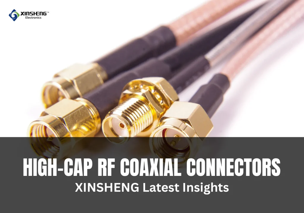 XINSHENG Electronics Introduces New High-Capacity RF Coaxial Connectors