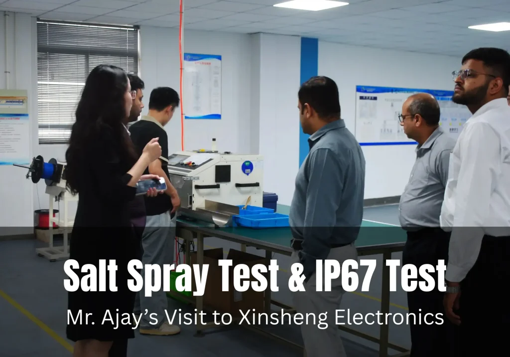 Salt Spray Test and IP67 Test for RF Connectors Mr. Ajay Visits XINSHENG Electronics